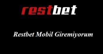 Restbet Mobil Giremiyorum Restbet Mobil Giremiyorum