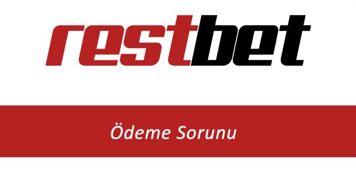 Restbet Ödeme Sorunu Nasıl Çözülür?
